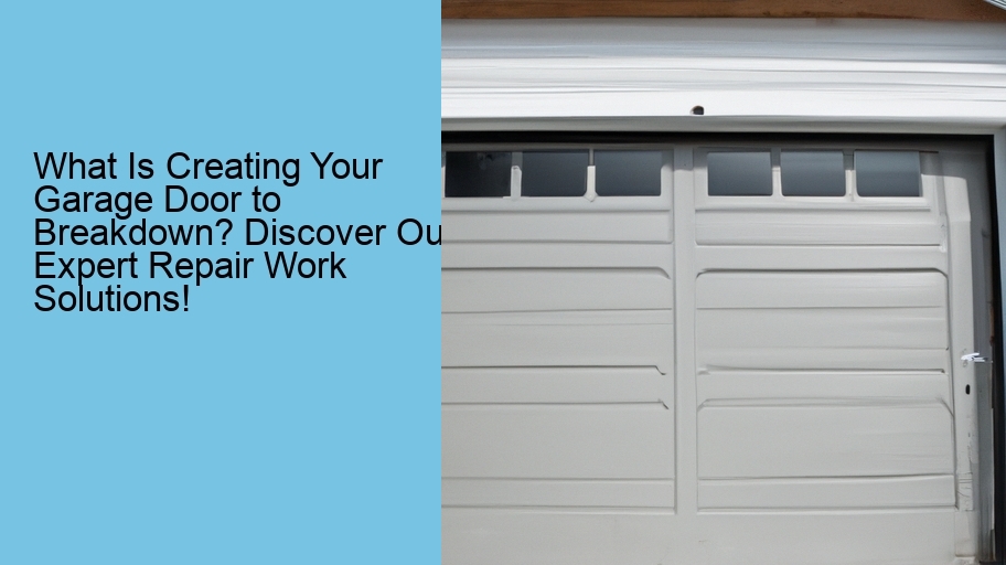 What Is Creating Your Garage Door to Breakdown? Discover Our Expert Repair Work Solutions!